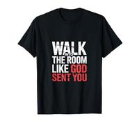 Walk Into The Room Like God Sent You État d'esprit ------ T-Shirt