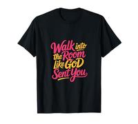 Walk Into The Room Like God Sent You État d'esprit --- T-Shirt