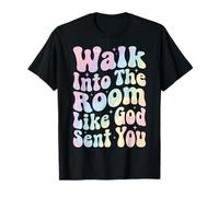 Walk Into The Room Like God Sent You T-Shirt
