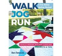 Walk Jog Run A FreeMotion Quilting Workout by Dara Tomasson Dara Tomasson (Auteur)
