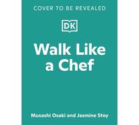 Walk Like a Chef Recipes and Techniques for Becoming a Better Cook - Musashi Osaki - DK - ebook (ePub) - Livre
