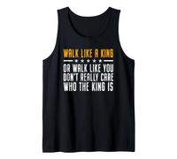 Walk Like A King Or Walk Like You Don't Care Who The King is Débardeur