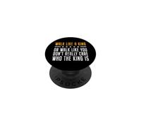 Walk Like A King Or Walk Like You Don't Care Who The King is PopSockets PopGrip Adhésif