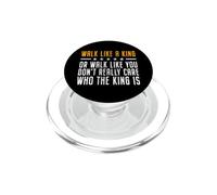 Walk Like A King Or Walk Like You Don't Care Who The King is PopSockets PopGrip pour MagSafe