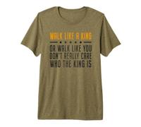 Walk Like A King Or Walk Like You Don't Care Who The King is T-Shirt Haut de Gamme