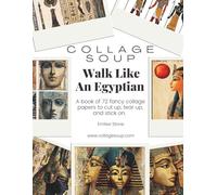 Walk Like An Egyptian by Collage Soup | Ancient Egypt Collage Imagery and Symbolic Ephemera: Gods, Goddesses, Sacred Symbols, and Architectural ... Mixed Media to Cut Up, Tear Up, and Stick On.