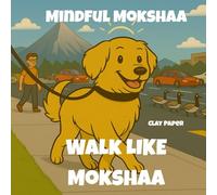Walk like Mokshaa: A Gentle Picture Book on Mindfulness, Calm, and Following a Furry Friend