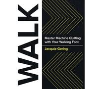 Walk: Master Machine Quilting with Your Walking Foot