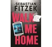 Walk Me Home: now adapted into the hit Amazon Prime movie THE CALENDAR KILLER