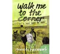 Walk Me to the Corner by Anneli Furmark Anneli Furmark (Auteur)