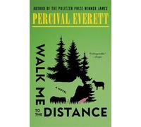 Walk Me to the Distance A Novel - Percival Everett - Vintage - ebook (ePub) - Livre