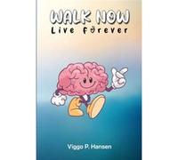 Walk Now Live Forever - Viggo Hansen - Lulu Press Inc. - Livre en Anglais Viggo HansenViggo Hansen (Auteur)