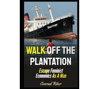 Walk Off The Plantation: Escape Feminist Economics As A Man