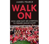 Walk On: How Arne Slot led Liverpool to Premier League glory - James Pearce - HarperNorth - ebook (ePub) - Livre