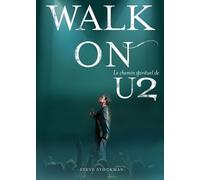 Walk On - Le Chemin Spirituel De U2