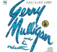 Mulligan, Gerry - Walk On The Water