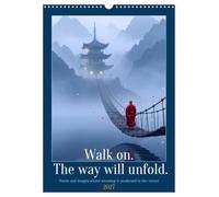 Walk on. The way will unfold. (Wall Calendar 2027 DIN A3 portrait), CALVENDO 12 Month Wall Calendar: Serene images, profound thoughts - a journey toward inner peace, expansiveness, and contemplation