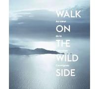 Walk on the wild side Nicolas Bourriaud (Auteur), Luc Ferry (Auteur), Camille Morineau (Auteur), Alejandro Jodorowsky (Auteur), Catherine Millet (Auteur), David Cronenberg (Auteur)