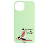 Walk on Water? Nah. I Paddle Funny Stand Up Paddle Coque pour iPhone 15 Plus