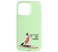 Walk on Water? Nah. I Paddle Funny Stand Up Paddle Coque pour iPhone 15 Pro Max