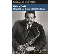 Walk Tall: The Music and Life of Julian Cannonball Adderley
