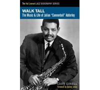 Walk Tall: The Music and Life of Julian Cannonball Adderley