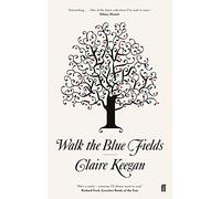 Colm Tóibín – Walk the Blue Fields: 'Pure magic.'
