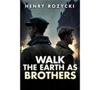 Walk the Earth as Brothers by Henry Rozycki Henry Rozycki (Auteur)