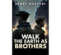 Walk the Earth as Brothers - Henry Rozycki - Histria LLC - Livre en Anglais - Paperback Henry RozyckiHenry Rozycki (Auteur)
