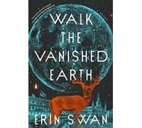 Walk The Vanished Earth