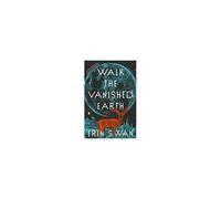 Walk The Vanished Earth