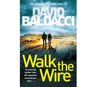 Walk the Wire (Amos Decker series) by David Baldacci NEUF