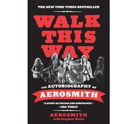 Walk This Way: The Autobiography of Aerosmith