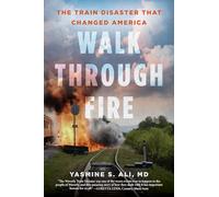 Walk through Fire: The Train Disaster that Changed America