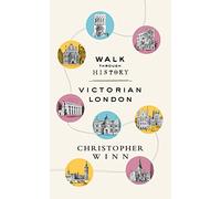 Walk Through History: Discover Victorian London