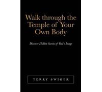 Walk Through The Temple Of Your Own Body
