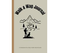 Walk & Wag Journal: A Daily Adventure Notebook for Dog Walkers, Pet Parents & Outdoor Explorers