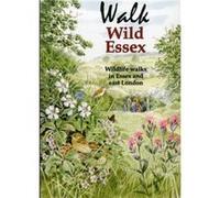 Walk Wild Essex by Tony Gunton Inconnu (Auteur)