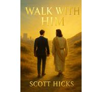 Walk with HIM: A Latter-day Saint devotional guide to walking with Christ daily: trusting His guidance, serving with charity, building holy habits, and pressing forward in hope toward Zion.