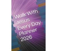 Walk With Jesus Every Day Planner 2026