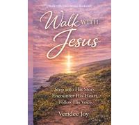 Walk with Jesus: Step into His Story. Encounter His Heart. Follow His Voice.