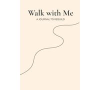 Walk with Me: A Journal to Rebuild