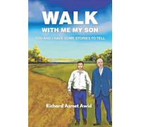 Walk with me my Son: You and I have some Stories to Tell