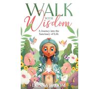 Walk with Wisdom: A Journey into the Sanctuary of Life
