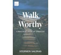 Walk Worthy: A Practical Study of Ephesians