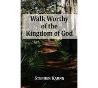 Walk Worthy of the Kingdom of God