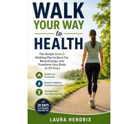 Walk Your Way to Health: The Simple Zone 2 Walking Plan to Burn Fat, Boost Energy, and Transform Your Body in 30 Days