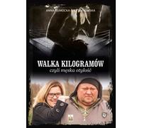Walka kilogramów czyli mêska obty³oœæ Anna Rumocka-WoŸniakowska (Buch auf Polnisch)