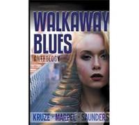 Walkaway Blues Anthology - J. R. Kruze - Draft2Digital - Livre en Anglais J. R. KruzeJ. R. Kruze (Auteur)