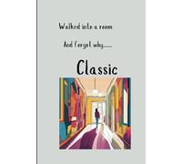 Walked into a room forgot why classic/This notebook is for family,friends and grandparent, uncle and aunties: Its a place to jot down funny stories, thoughts and reminders